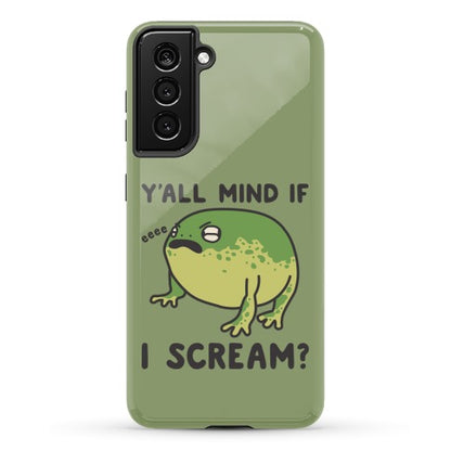 Y'all Mind If I Scream? Frog Phone Case