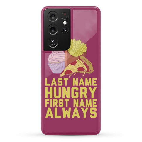 Always Hungry Phone Case