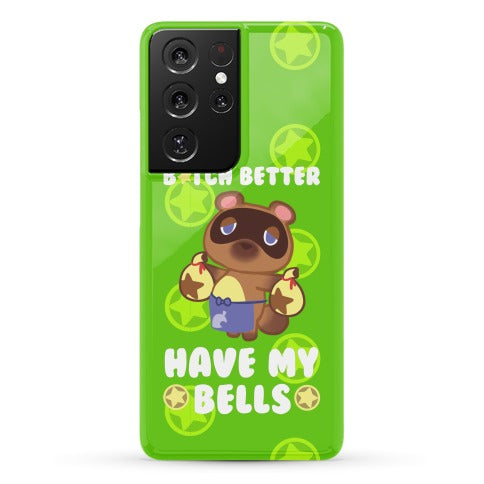 B*tch Better Have My Bells - Animal Crossing Phone Case