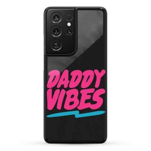 Daddy Vibes  Phone Case
