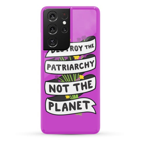 Destroy The Patriarchy Not The Planet Phone Case