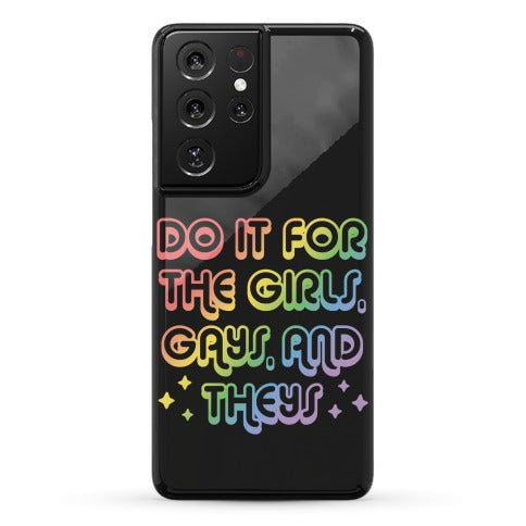 Do It For The Girls, Gays, and Theys Phone Case