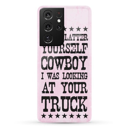 Don't Flatter Yourself Cowboy Phone Case