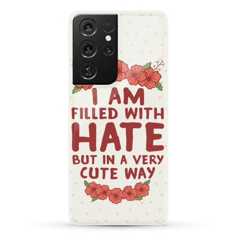 I Am Filled With Hate Phone Case