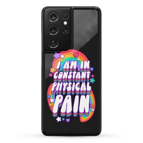 I Am In Constant Physical Pain Rainbows Phone Case