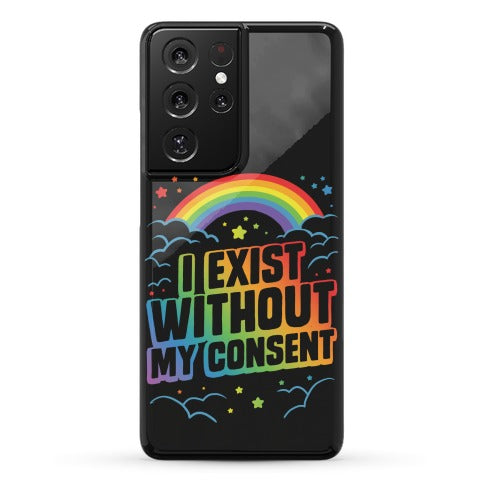 I Exist Without My Consent Phone Case