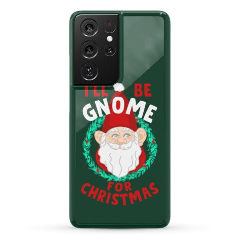 I'll Be Gnome for Christmas Phone Case