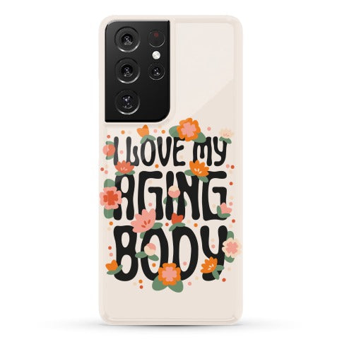 I Love My Aging Body Phone Case