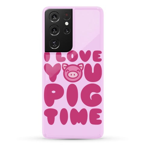 I Love You Pig Time Phone Case