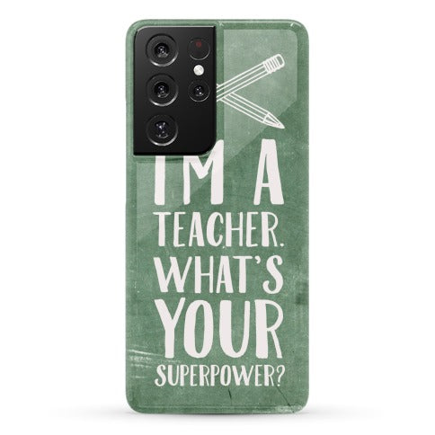 I'm a Teacher. What's Your Superpower? Phone Case
