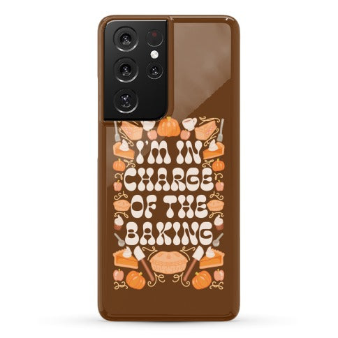 I'm In Charge Of the Baking (Thanksgiving) Phone Case