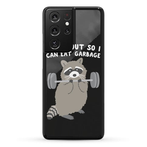 I Workout So I Can Eat Garbage Raccoon Phone Case