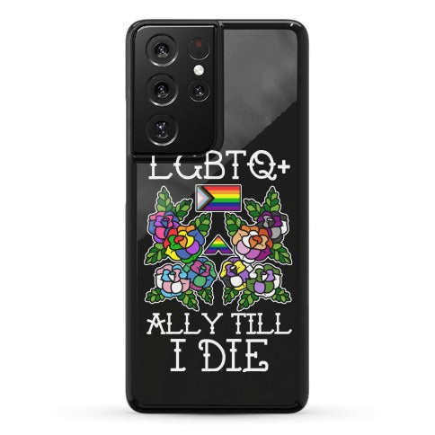 LGBTQ+ Ally Till I Die Phone Case