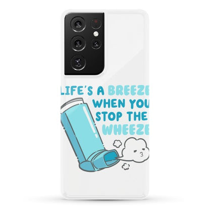 Life's A Breeze When You Stop The Wheeze Phone Case