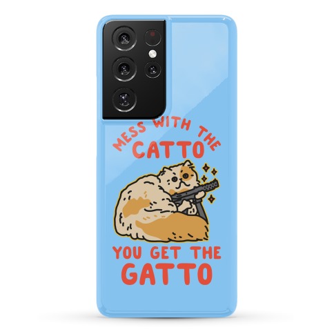 Mess with the Catto You Get the Gatto Phone Case