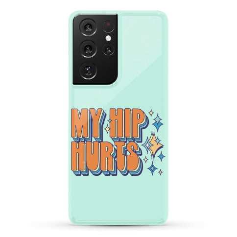 My Hip Hurts Phone Case