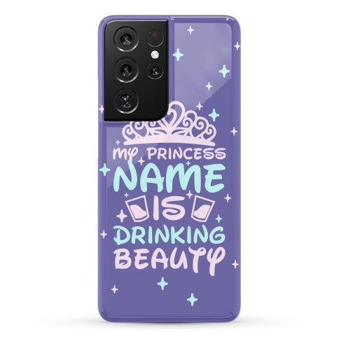 My Princess Name Is Drinking Beauty Phone Case