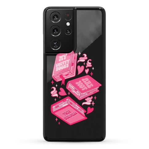 My Smutty Books Are Not Your Business Phone Case