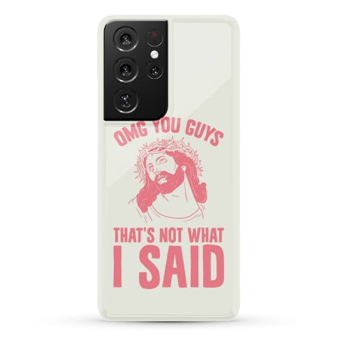 OMG You Guys That's Not What I Said Phone Case