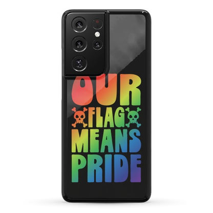 Our Flag Means Pride Phone Case