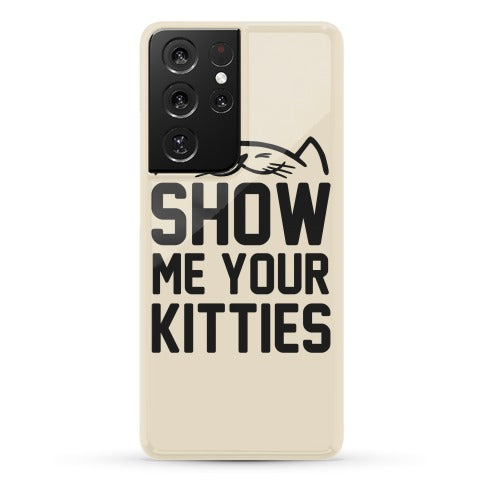 Show Me Your Kitties Phone Case