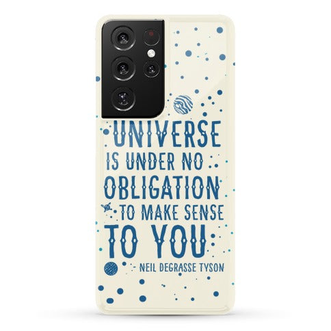 The Universe is Under No Obligation to Make Sense to You Phone Case