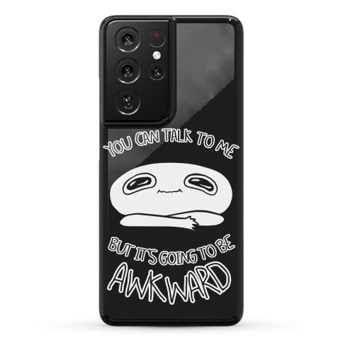 You Can Talk To Me But It's Going To Be Awkward Phone Case