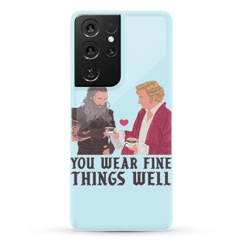 You Wear Fine Things Well Phone Case