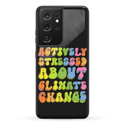 Actively Stressed About Climate Change  Phone Case