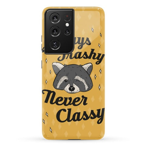 Always Trashy, Never Classy Phone Case