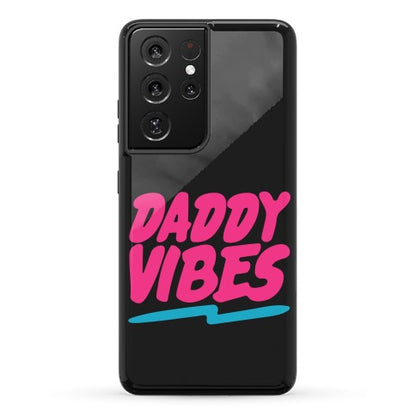 Daddy Vibes  Phone Case