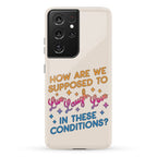 How Are We Supposed To Live, Laugh, Love In These Conditions? Phone Case