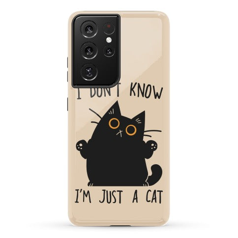 I don't know, I'm just a cat Phone Case