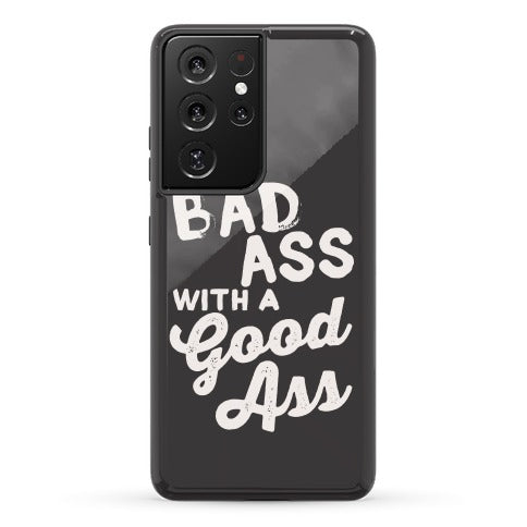 I'm A Badass With A Good Ass Phone Case