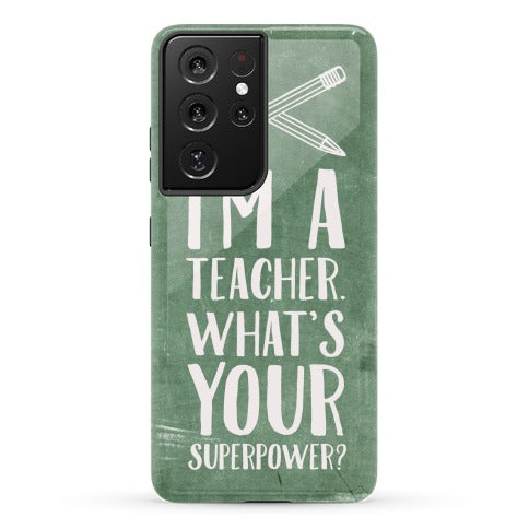 I'm a Teacher. What's Your Superpower? Phone Case