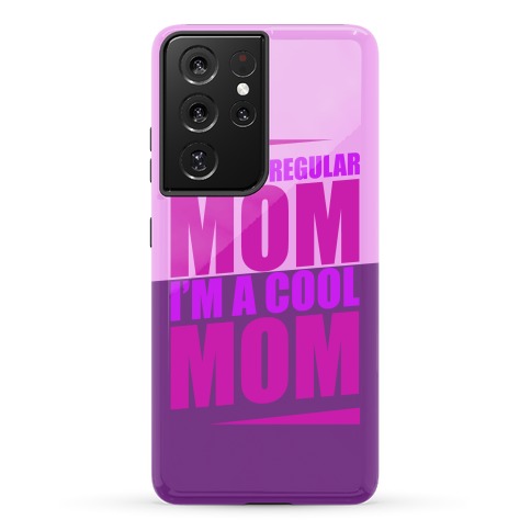 I'm Not A Regular Mom, I'm A Cool Mom Phone Case