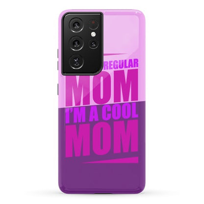 I'm Not A Regular Mom, I'm A Cool Mom Phone Case