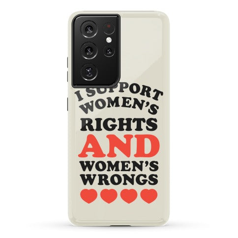 I Support Women's Rights AND Women's Wrongs <3 Phone Case