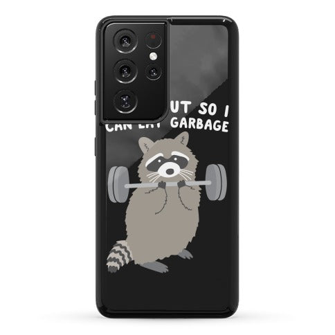 I Workout So I Can Eat Garbage Raccoon Phone Case