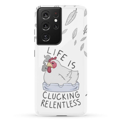 Life Is Clucking Relentless Phone Case