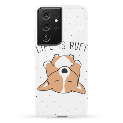 Life Is Ruff Corgi Phone Case