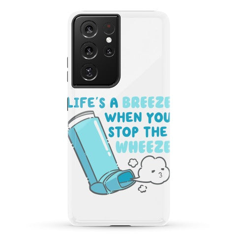 Life's A Breeze When You Stop The Wheeze Phone Case