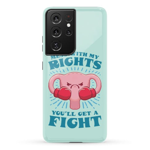 Mess With My Rights, You'll Get A Fight Phone Case