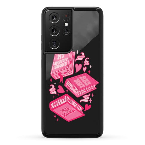 My Smutty Books Are Not Your Business Phone Case