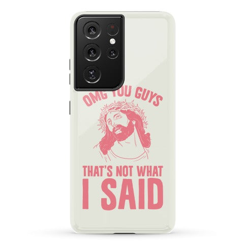 OMG You Guys That's Not What I Said Phone Case