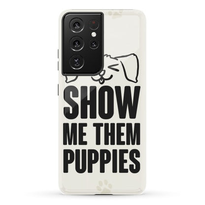 Show Me Them Puppies Phone Case