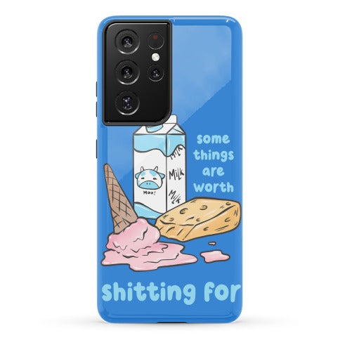 Some Things Are Worth Shitting For Phone Case
