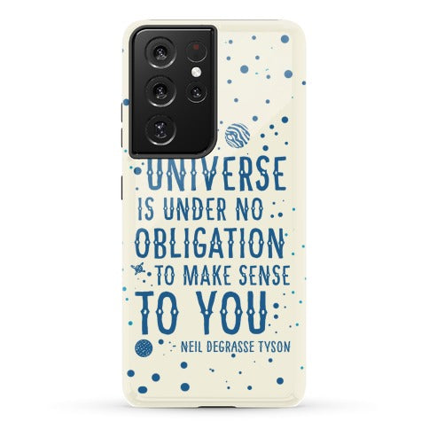 The Universe is Under No Obligation to Make Sense to You Phone Case