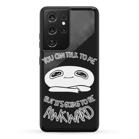 You Can Talk To Me But It's Going To Be Awkward Phone Case