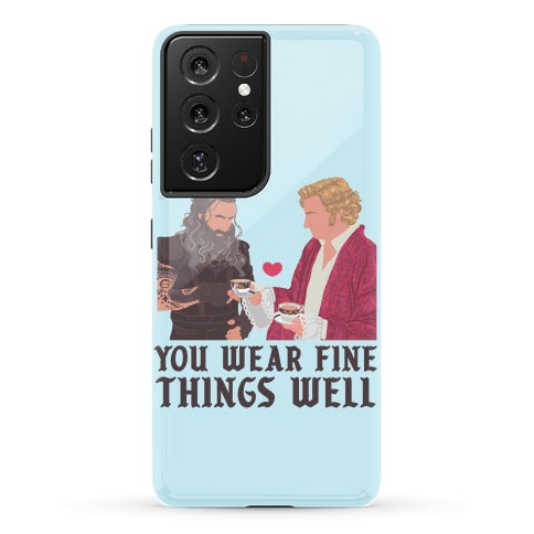 You Wear Fine Things Well Phone Case